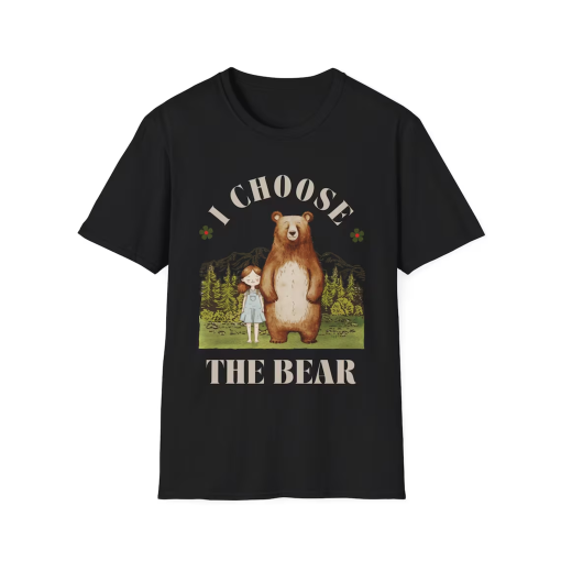 I Choose the Bear | Feminist Safety shirt | women’s safety in woods | Women’s parody shirt | Man Vs Bear t-shirt | Gift for Her