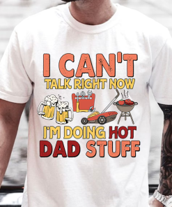 Can’t talk right now doing hot dad…