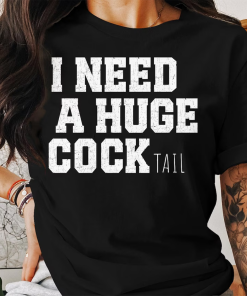 I Need a Huge cocktail, Funny Gag…