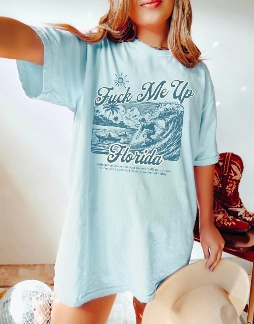 Florida Vacation Shirt, Fuck Me up Tshirt, Tortured Poet Era, Comfort Colors