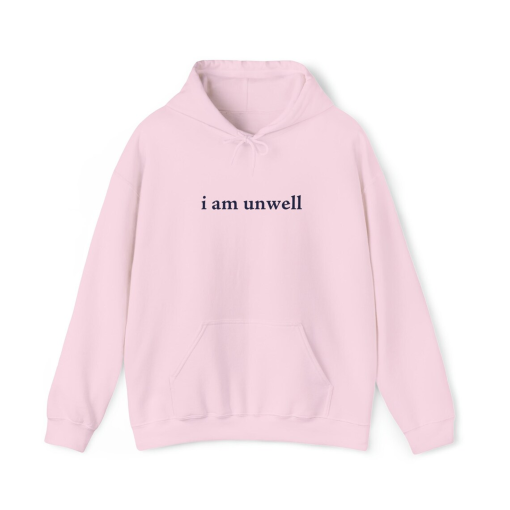 I’m Unwell Hoodie