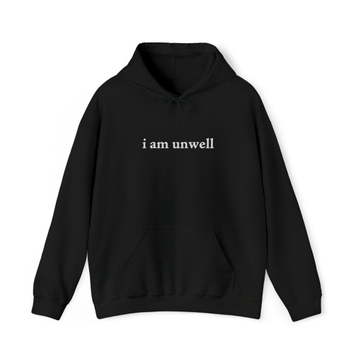 I’m Unwell Hoodie