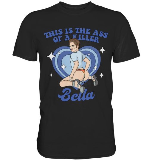 This is the Ass of a Killer Bella – Funny Twilight Meme Shirt, Hot Edward Unisex Shirt, Team Edward Movie Shirt, Robert Pattinson