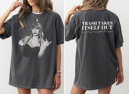 Trash Takes Itself Out Every Time Shirt, Middle Finger Shirt, Trendy Aesthetic Comfort Colors Tee, Rep Era, Sassy Shirt