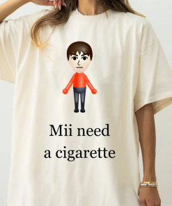 Funny Mii Need A Cigarette Shirt, Funny…