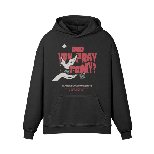 Did You Pray Today? Hoodie