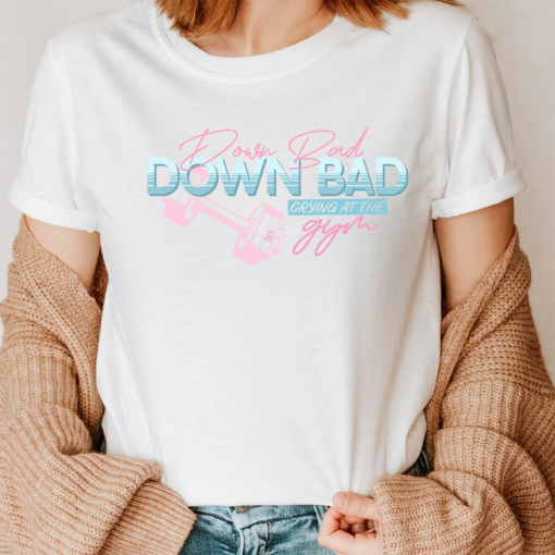 Down Bad TTPD Tshirt – GYM Trend Tortured Poets Department – New Album Eras Tour Shirt – Gift for Fans – Birthday Gift – Gift For Her