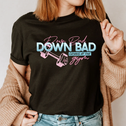 Down Bad TTPD Tshirt – GYM Trend Tortured Poets Department – New Album Eras Tour Shirt – Gift for Fans – Birthday Gift – Gift For Her