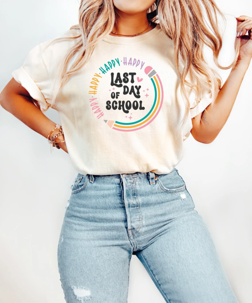 Happy Last Day Of School T-shirt, Last Day Of School Shirt, Teacher Shirt, Teacher Shirts Last Day Of School, Teacher Off Duty Gift Shirt