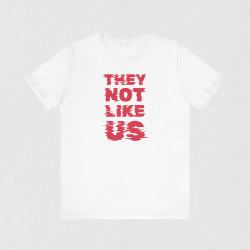 They Not Like Us, Unisex TShirt, KDot, Kendrick Lamar Shirt, Euphoria, Rapper Gifts, Hip Hop Music Merch, Rap Beef, Vintage Rap Tee, For Him