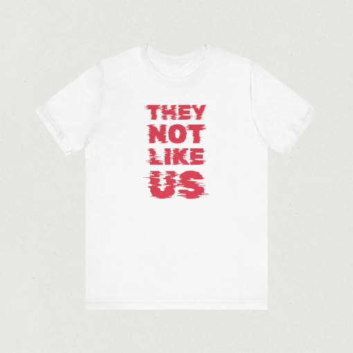 They Not Like Us, Unisex TShirt, KDot, Kendrick Lamar Shirt, Euphoria, Rapper Gifts, Hip Hop Music Merch, Rap Beef, Vintage Rap Tee, For Him