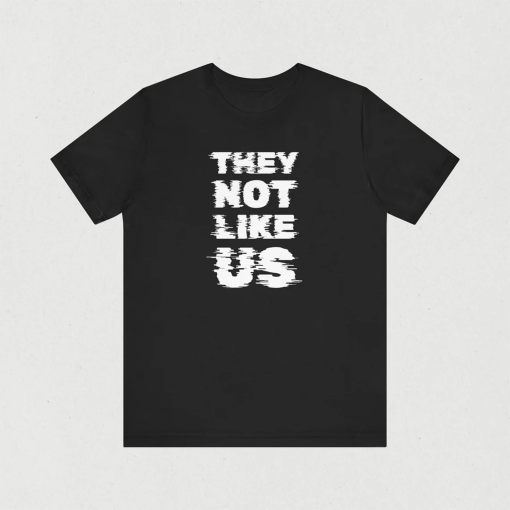 They Not Like Us, Unisex TShirt, KDot, Kendrick Lamar Shirt, Euphoria, Rapper Gifts, Hip Hop Music Merch, Rap Beef, Vintage Rap Tee, For Him