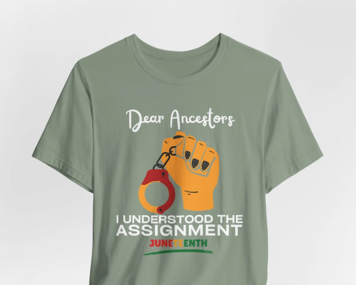 Black Culture Shirt,Dear Ancestors I Understood The Assignment,Juneteenth Gift,Black Empowerment,Juneteenth Shirt,Black Independence Day