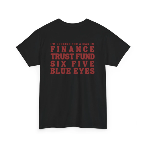 I’m looking for a man in finance trust fund six five blue eyes tshirt, TikTok quote, Graphic tee, funny quotes, birthday gift friend, 65