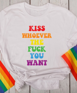 Kiss Whoever the F you want, LGBQT…