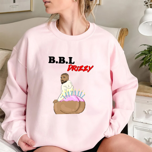 BBL Drizzy T-Shirt – Kendrick vs Drake T-Shirt Sweatshirt, Rapper T Shirt