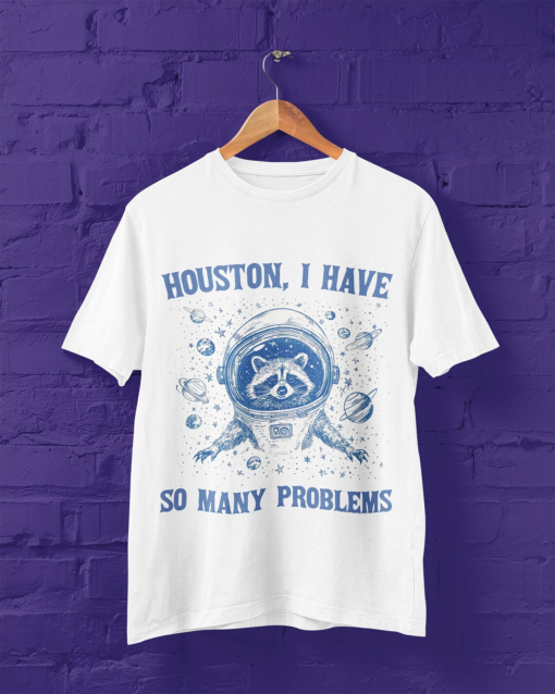 Houston I have many problems Raccoon vintage shirt, raccoon retro shirt, raccoon meme t-shirt, meme shirt, funny shirt