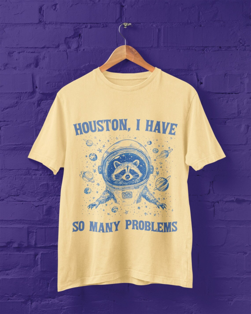 Houston I have many problems Raccoon vintage shirt, raccoon retro shirt, raccoon meme t-shirt, meme shirt, funny shirt