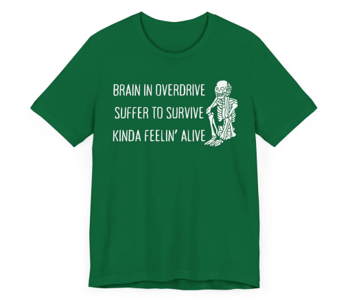 Overthinking Unisex Tee Brain In Overdrive T-shirt Hyperactive Mind Suffer to Survive Skeleton Tshirt Feeling Alive Ironic Shirt Anxiety Tee