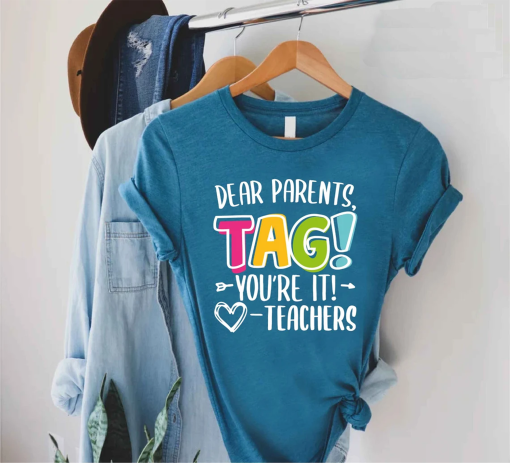 Dear Parents Tag You’re It Love The Teachers Shirt, Gift For Teacher, Back To School Shirt, First Day of School, Teacher Appreciation Gift