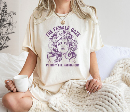 The Female Gaze Shirt, Feminist Sweatshirt, Pro Roe Crewneck, Activist T-Shirt, Womens Rights T-Shirt, Human Rights Tee, Petrify Patriarchy