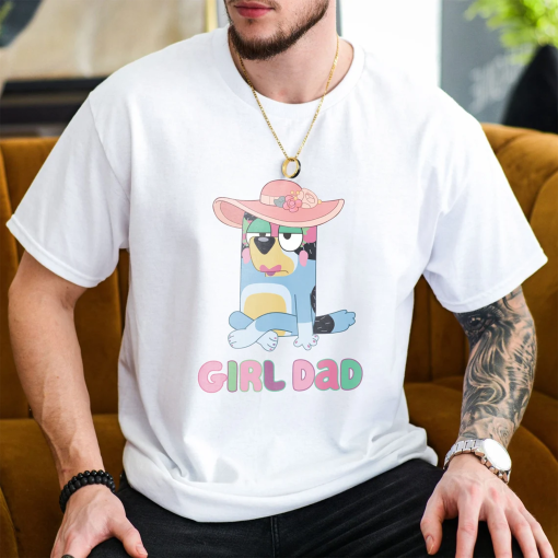 Girl Dad Shirt, Bluey Girl Dad Shirt, Gift For Him, Perfect Gift for Dad, Father’s Day, Birthday, New Dad Shirt, Gift Idea for Girl’s Dad