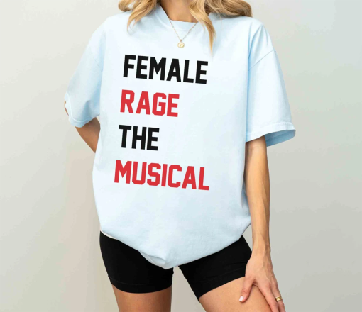 Female Rage The Musical Shirt, Concert Shirt, GIft For Her, A Lot Going On At The Moment