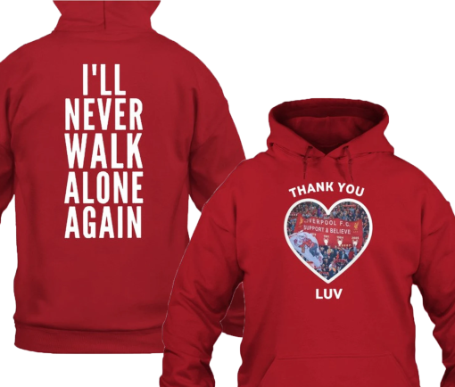 Jurgen Klopp Thank You Luv I’ll Never Walk Alone Again Hoodie