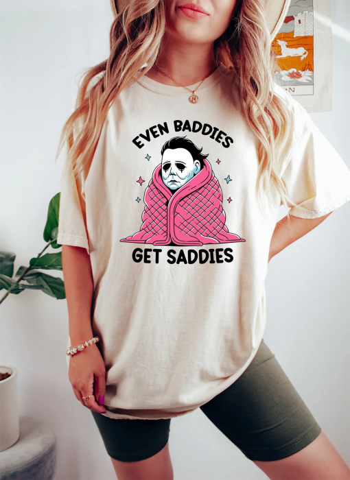 Even Baddies Get Saddies Shirt, Funny Horror Meme T Shirt, Mental Health Tee, Anxiety Shirt, Myers Shirt, Fantasy Shirt