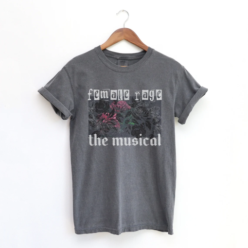 Female rage the musical, female rage shirt, feminist rage, feminism shirt, womens rights tee, women empowerment, girls will be girls