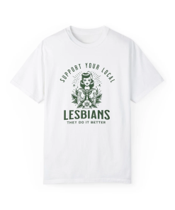 LESBIAN SHIRT, Support Your Local Lesbians, Sapphic…