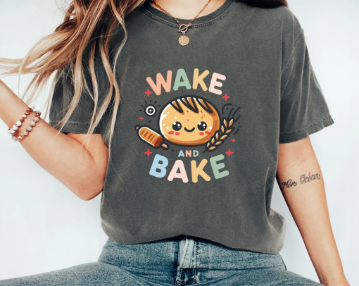 Wake and Bake Shirt, Baking Shirt, Baker Gifts, Cooking Shirt, Bread Shirt, Cute Baker Shirt, Shirt for Women