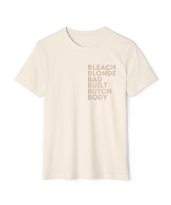 Bleach Blonde Bad Built Butch Body Tee!…