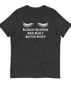 Bleach Blonde Bad Built Butch Body Tee…