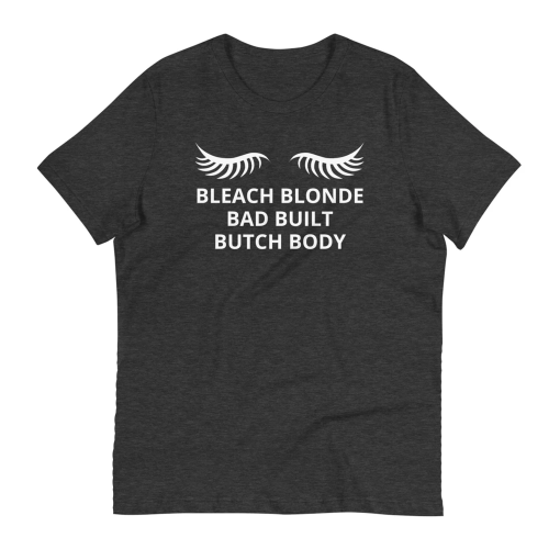 Bleach Blonde Bad Built Butch Body Tee Shirt, Women’s Lashes Relaxed T-Shirt Clap Jasmine Crockett US Congress Funny Humor Back Crocket