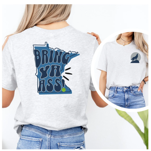 Bring Ya Ass Tee, Front and Back Design, Minnesota Tshirt, Awwoo, Love of Basketball, North Star State, Funny Tshirt, T Wolf