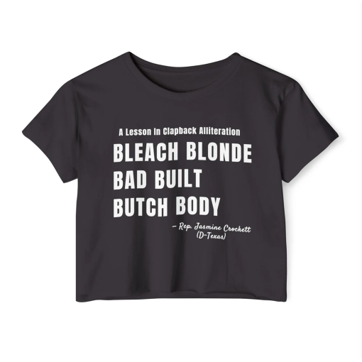 Clapback Crop Top | Bleach Blonde, Bad Built, Butch Body | Jasmine Crockett | Political Tshirt