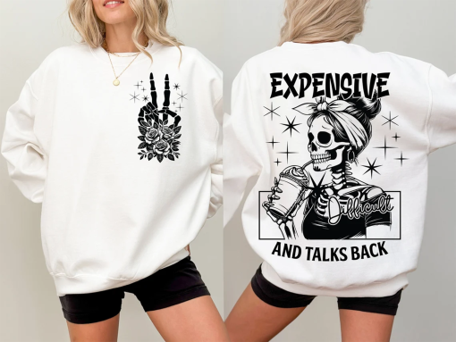 Expensive Difficult And Talks Back shirt, Mom Skeleton shirt, Funny Saying shirt, Front And Back shirt