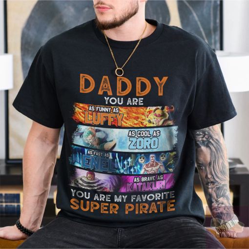 Dad One Piece Shirt Daddy You Are My Favorite Super Pirate Funny Tee Luffy Zoro Enel Katakuri Tee Father’s Day Gift For Men Anime Shirt