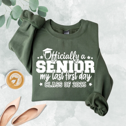 Officially A Senior My Last First Day 2024 Shirt, Last First Day 2025 Shirt, Senior 2025 Shirt, Senior Gifts, Senior Graduation Sweatshirt