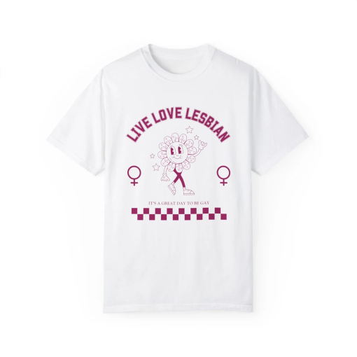 LIVE LAUGH LESBIAN Shirt, Lesbian Pride Tshirt, Dyke Shirt, A Great Day To Wake Up Gay, Lesbian Gift, Butch Tshirt, Lesbian Comfort Colors