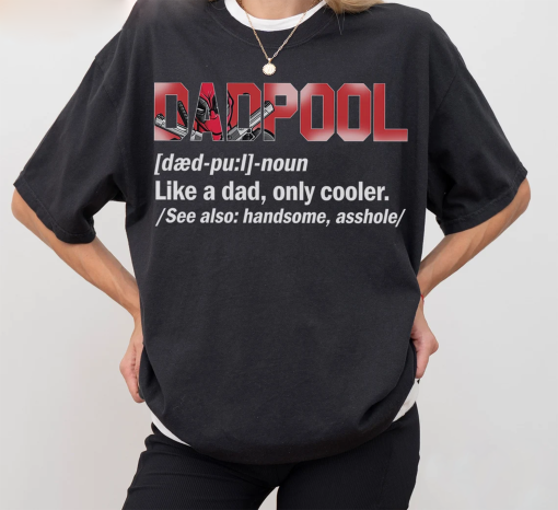 Deadpool Dad Tshirt, Dad Definition Father’s Day Shirt, Like A Dad Only Cooler Shirt, Dadpool Shirt, Fathers Day Gifts, Gift for Dad Tee