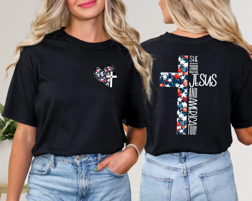 She Loves Jesus And America Too Shirt, 4th Of July Shirt, Christian Shirt, Trendy Front And Back Shirt, Patriotic Tee, Christian 4th Of July