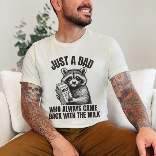 Just A Dad Who Came Back With The Milk Father’s Day Raccoon Shirt, Dark Humor Minimalist Funny Milk T-shirt, Vintage Unhinged Animal Tee