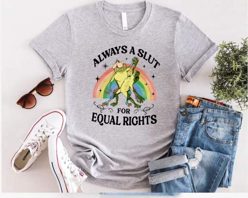 Always A Slut For Equal Rights T-Shirt, Rainbow Frog and Toad Equal Rights Tee, LGBTQ+ Pride Shirt, Quirky Equality T-Shirt