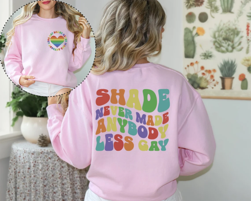 Shade Never Made Anybody Less Gay Shirt – LGBTQ Pride Shirt – Gay Pride Shirt – Pride Month Shirt – Funny LGBT Sweater – Pride Month Gifts