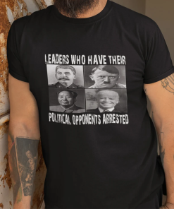 Anti Biden Shirt – “Leaders Who Arrest…