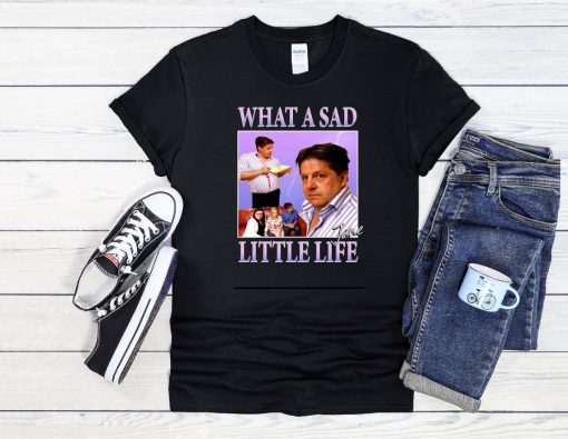 What A Sad Little Life Jane T Shirt Hoodie Sweatshirt Baseball Men Women Unisex Baggy Boyfriend Jute Shopper Make Up Accessories Bag 3_7_0_4