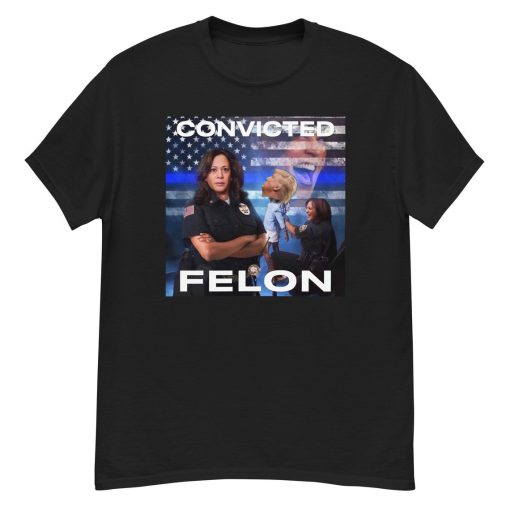 Convicted Felon Trump Shirt Kamala Harris 45 President Felon 43 Counts Funny Meme