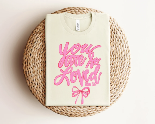 You Are So Loved Bow Coquette Christian Shirt, Bible Verse Shirt, John 3:16, Faith Shirt, Church Group Shirt, Jesus Shirt, Religious Shirt